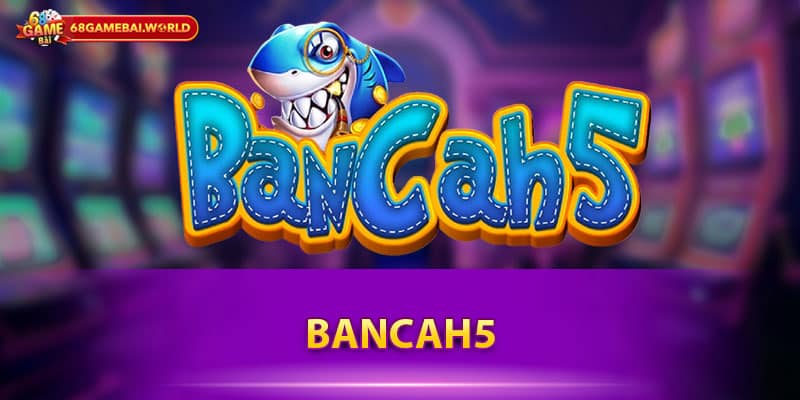Bancah5