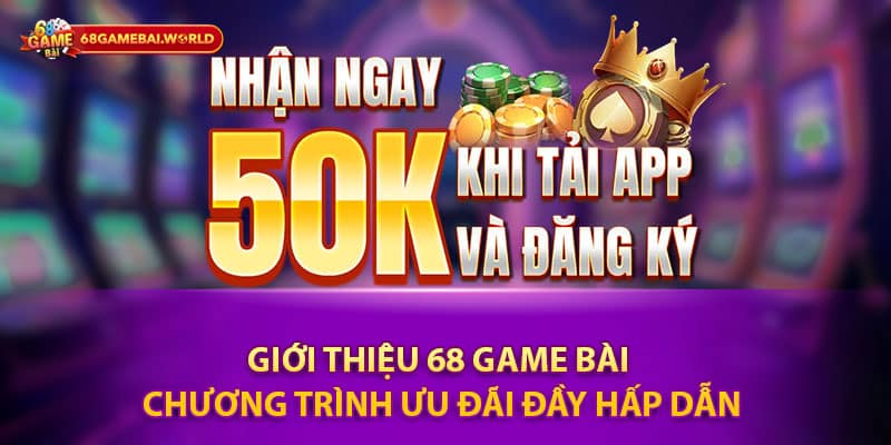 Giới Thiệu 68 Game Bài - Chương Trình Ưu Đãi Đầy Hấp Dẫn